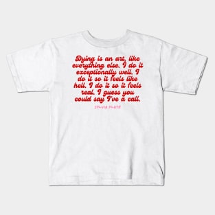 Dying is an art- Aesthetic Sylvia Plath quote retro Kids T-Shirt